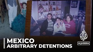 Mexico arbitrary detentions: UN urges investigation and compensation