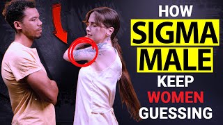 How Sigma Males Keep WOMEN Guessing Their Next Move - Sigma Male Wise Thinker