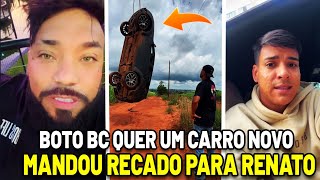 BOTO BC FALOU QUE RENATO GARCIA DEVE UM CARRO NOVO!! *Ele disse que está esperando...