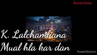 K. Lalchamliana - Mual hla kar dan