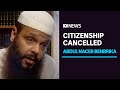 Terrorist prisoner Abdul Nacer Benbrika has Australian citizenship cancelled | ABC News