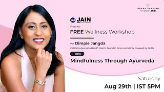 PRĀNA Academy: 'Mindfulness Through Ayurveda' | LIVE Wellness Workshop - Aug 29, 2020 | 5PM IST