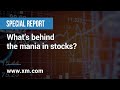 Special report: 17/02/2021 - What’s behind the mania in stocks?