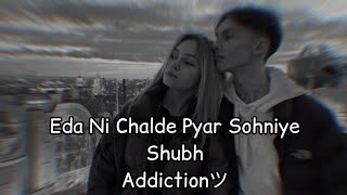 Eda Ni Chalde Pyar Sohniye (Slowed + Lofi) No Love Song Shubh (Download Link In Description)