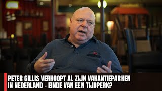 Peter Gillis Verkoopt al Zijn Vakantieparken in Nederland – Einde van een Tijdperk?