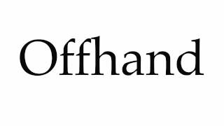 How to Pronounce Offhand