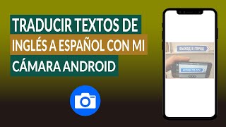 Cómo Traducir Textos de Inglés a Español con mi Cámara Android