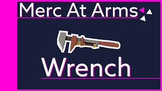 [TF2] The Wrench- Everything You Need to Know- Merc at Arms Ep 3