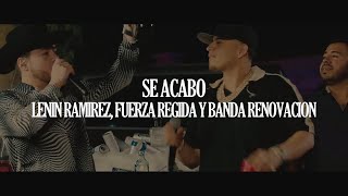 (LETRA)Se Acabó - Lenin Ramírez, Fuerza Regida Y Banda Renovación ( Lyrics)(2022
