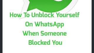 How To Unblock Yourself  On Whatsapp When Someone Block You🔥