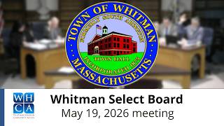 Whitman Select Board - May 19, 2026 Meeting.