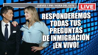 Responderemos todas tus preguntas de Inmigración ¡En Vivo!