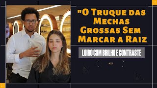 “O Truque das Mechas Grossas Sem Marcar a Raiz: Loiro Iluminado com Poucas Mechas