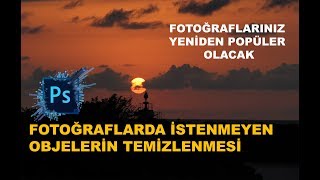 FOTOĞRAFLARDA İSTENMEYEN OBJELERİN TEMİZLENMESİ 1. BÖLÜM