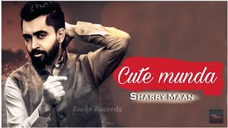 Cute Munda New song By Sharry maan and film By Parmish verma coming soon