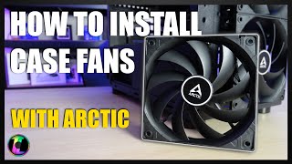 How to Install Case Fans - With Arctic.