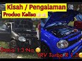 Pengalaman Produa Kelisa samco | storia 1.3 X YRV Turbo R |