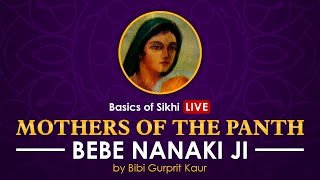 ਬੇਬੇ ਨਾਨਕੀ ਜੀ | ਪੰਥ ਦੀਆਂ ਮਾਵਾਂ | ਬੀਬੀ ਗੁਰਪ੍ਰੀਤ ਕੌਰ ਵੱਲੋਂ