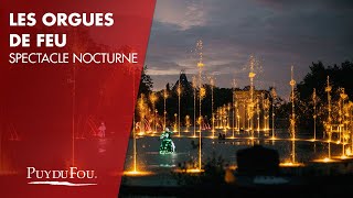 Les Orgues de Feu | Spectacle nocturne | Puy du Fou