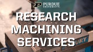 Research Machining Services at Purdue