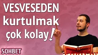 Vesveseden kurtulmak isteyenler izleyin! -Abdussamet Öztan