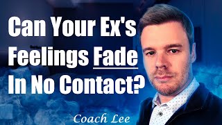 Do Your Ex’s Feelings Fade During No Contact?