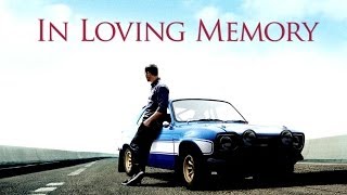 PAUL WALKER In Loving Memory Memorial Tribute Video