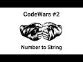 CodeWars: Convert a Number to a String! - Solving using JavaScript