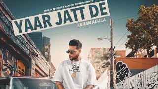 Karan Aujla - Yaar Jatt De ( Full Video ) || BTFU || Latest Punjabi Songs 2021