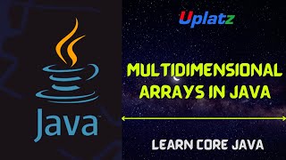 Multidimensional Arrays in Java | Java Programming Tutorial | Java Certification Training | Uplatz