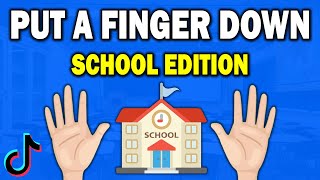 Put a Finger Down | SCHOOL EDITION