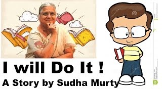 Sudha Murty's - I will do it | Sudha Murty Stories | Motivational stories | Moral Stories | Kids