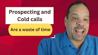 Prospecting and Cold calls are a waste of time No Wonder your so frustrated: Creating Clients Day 6