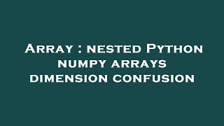 Array : nested Python numpy arrays dimension confusion