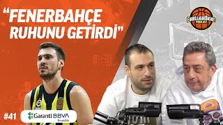 “Fenerbahçe, ilk defa takım oldu” | “Ergin Ataman, B planı üretmeli” | EuroLeague Basket Podcast #41