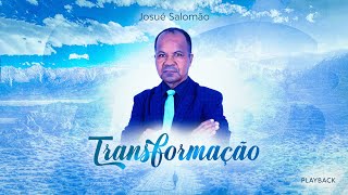 Josué Salomão - Transformação (Playback)