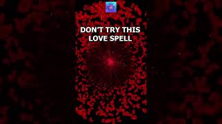 Don't try this love spell #shorts #lovespell
