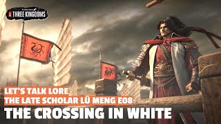 The Crossing in White | The Late Scholar Lu Meng Let's Talk Lore E08