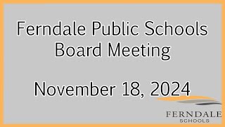 11/18/2024 Ferndale Public Schools Regular Board Meeting