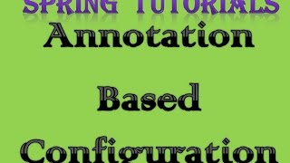 Spring Core Tutorial 6 | Annotation Based Configuration