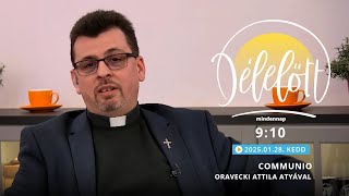 Communio – Oravecki Attila atyával - 2025.01.28.