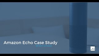 Amazon Echo Case Study - Brian Chase