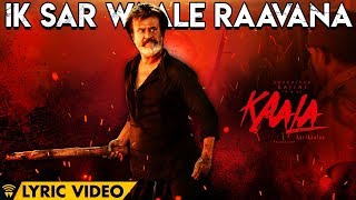 Ik Sar Waale Raavana - Lyric Video | Kaala Karikaalan | Rajinikanth | Pa Ranjith | Dhanush