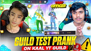 GUILD TEST PRANK ON KAAL YT GUILD | 1 DAY OFFICER