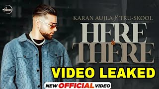 Karan Aujla New Song | Here & There Karan Aujla Video LEAK | New Punjabi Song 2021 | HERE & THERE