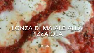 LONZA DI MAIALE ALLA PIZZAIOLA-RICETTA FACILISSIMA