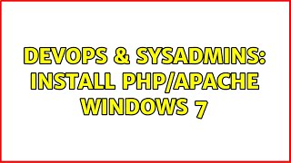 DevOps & SysAdmins: Install PHP/Apache windows 7