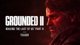Grounded II: Making The Last of Us Part II Teaser Trailer