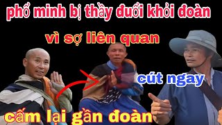 Sư minh tuệ đuổi thầy phổ minh khỏi đoàn vì lý do sợ liên quang tới mình