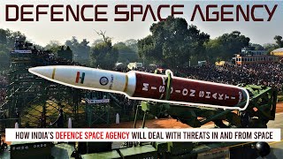 How India’S Defence Space Agency Will Deal With Threats In And From Space